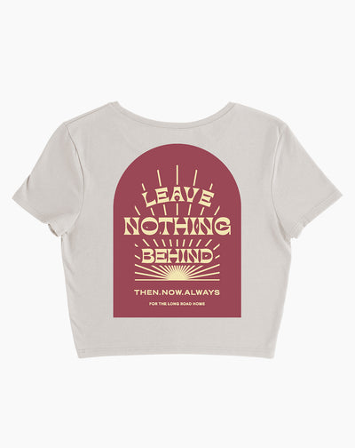 Leave Nothing Behind Women's Crop Tee- Dust