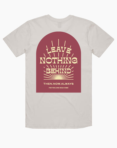Leave Nothing Behind Tee- Dust